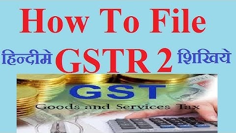 How To File GSTR 2 - GSTR 2 - In Hindi | GST Video