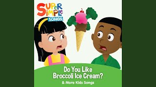 Video thumbnail of "Super Simple Songs - Do You Like Broccoli Ice Cream?"