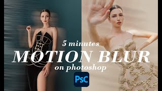 How to create MOTION BLURRED on your photos on photoshop/ 5 minutes tutorial/ fashion photography📷