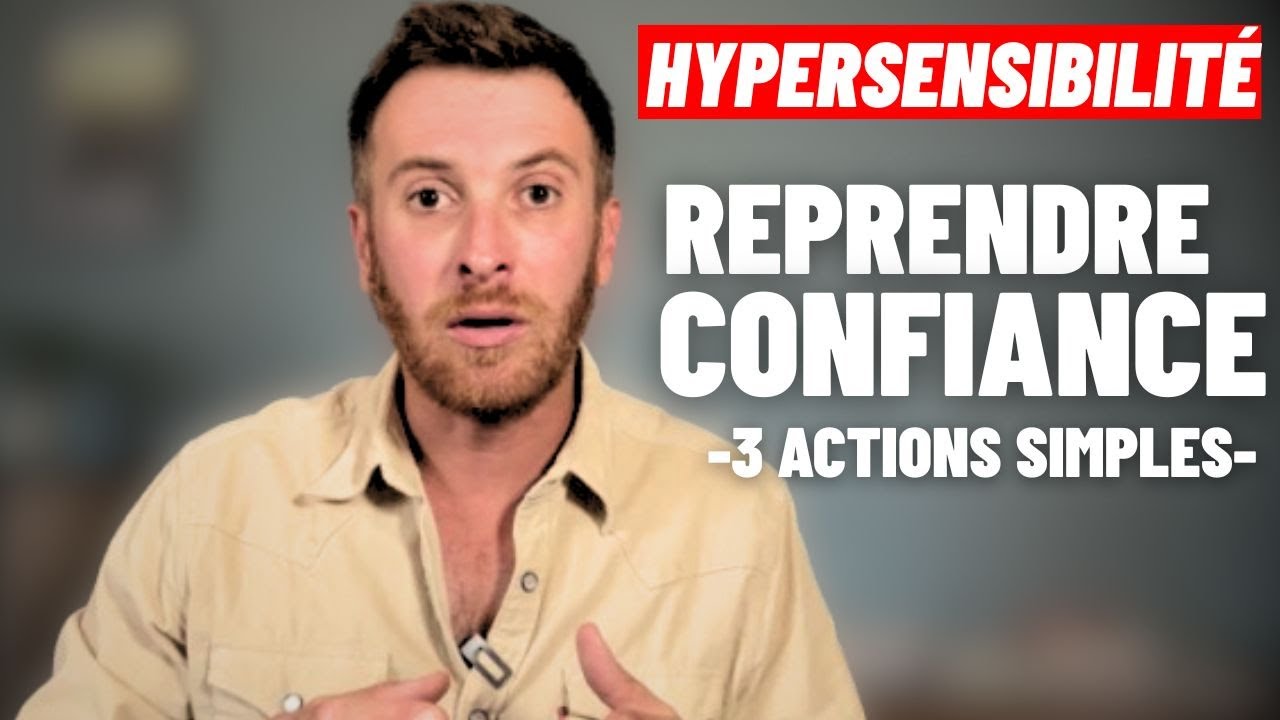 HYPERSENSIBLES: 3 ACTIONS RAPIDES POUR REPRENDRE CONFIANCE EN SOI