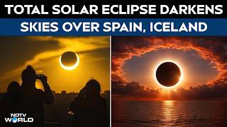 Total Solar Eclipse 2026: Stunning Views From Europe, Next Eclipse Date & Path