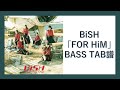 BiSH / FOR HiM【BASS TAB譜】