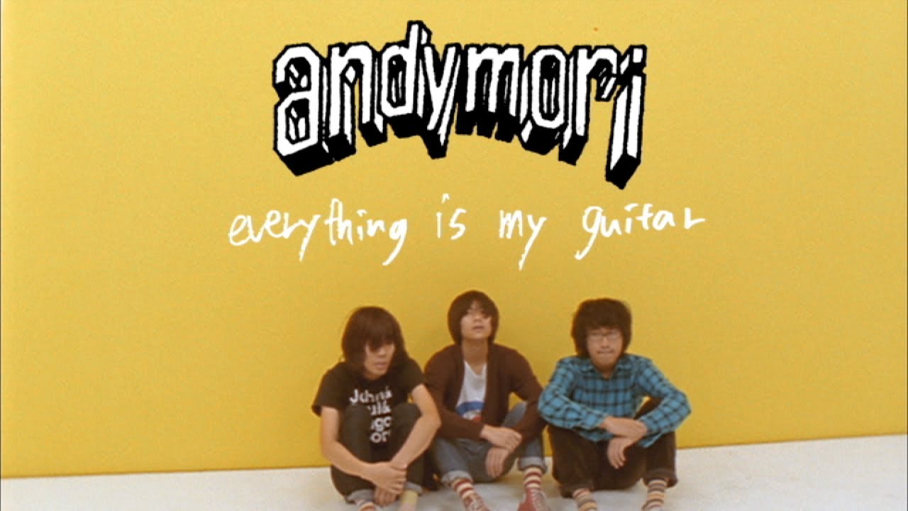 Andymori Everything Is My Guitar Chords Chordify
