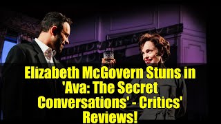 Elizabeth McGovern Stuns in 'Ava: The Secret Conversations' - Critics' Reviews!
