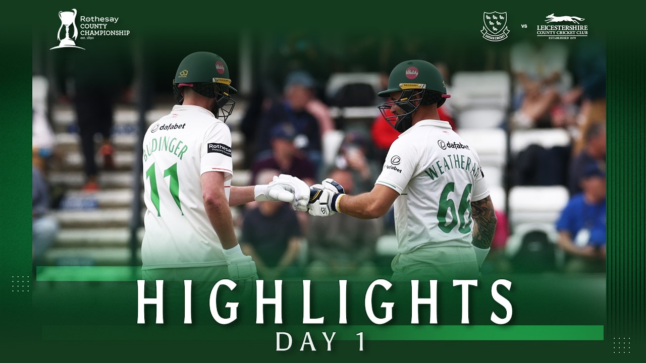 HIGHLIGHTS | Sussex vs Leicestershire | Day 1 | Rothesay County Championship