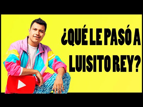 ¿Que le PASÓ a LUISITO REY?  - ¿Que le PASÓ a LUISITO REY? 