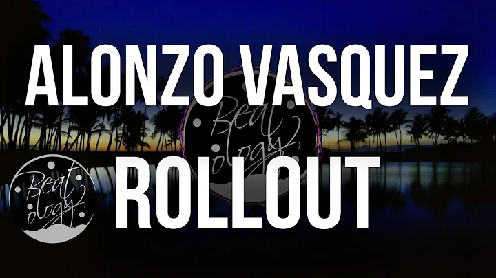 Alonzo Vasquez - Rollout