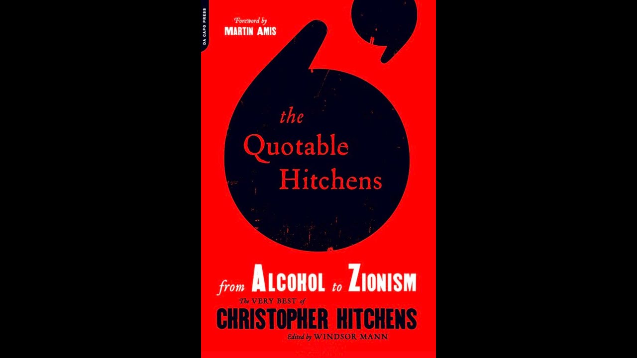 Quotable Hitchens: From Alcohol to Zionism—The Very Best of  Hitchens -  Language as Moral Weapon