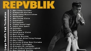 REPVBLIK Full Album Cinta Tak Sampai 🥀 Lagu Sedih Cinta Bertepuk Sebelah Tangan
