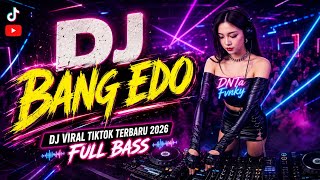 🔥 DJ BANG EDO X KAU YANG MEMBUAT SIMPATI SAMPAI AKU JATUH HATI - DJ VIRAL TIKTOK TERBARU 2026 🎧
