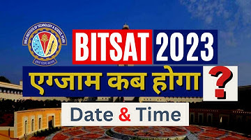 BITSAT 2023 Exam Date | Application Form, Registration Date, Eligibility, Pattern | BITSAT Strategy