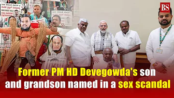 Prajwal Revanna Sex scandal: Former PM HD Devegowda's son and grandson named in a sex scandal