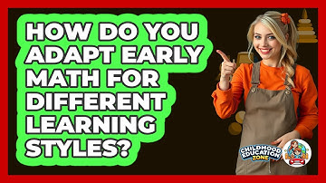 How Do You Adapt Early Math For Different Learning Styles? - Childhood Education Zone