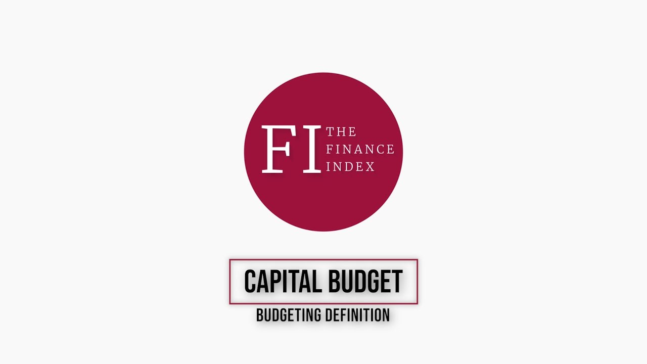 CAPITAL BUDGET | BUDGETING DEFINITION | THE FINANCE INDEX