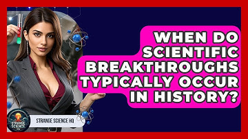 When Do Scientific Breakthroughs Typically Occur in History? | Strange Science HQ