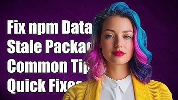 How to Fix npm Stale Package Data Issues: Common Solutions and Tips