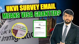 UKVI Survey Email Means Visa Granted 