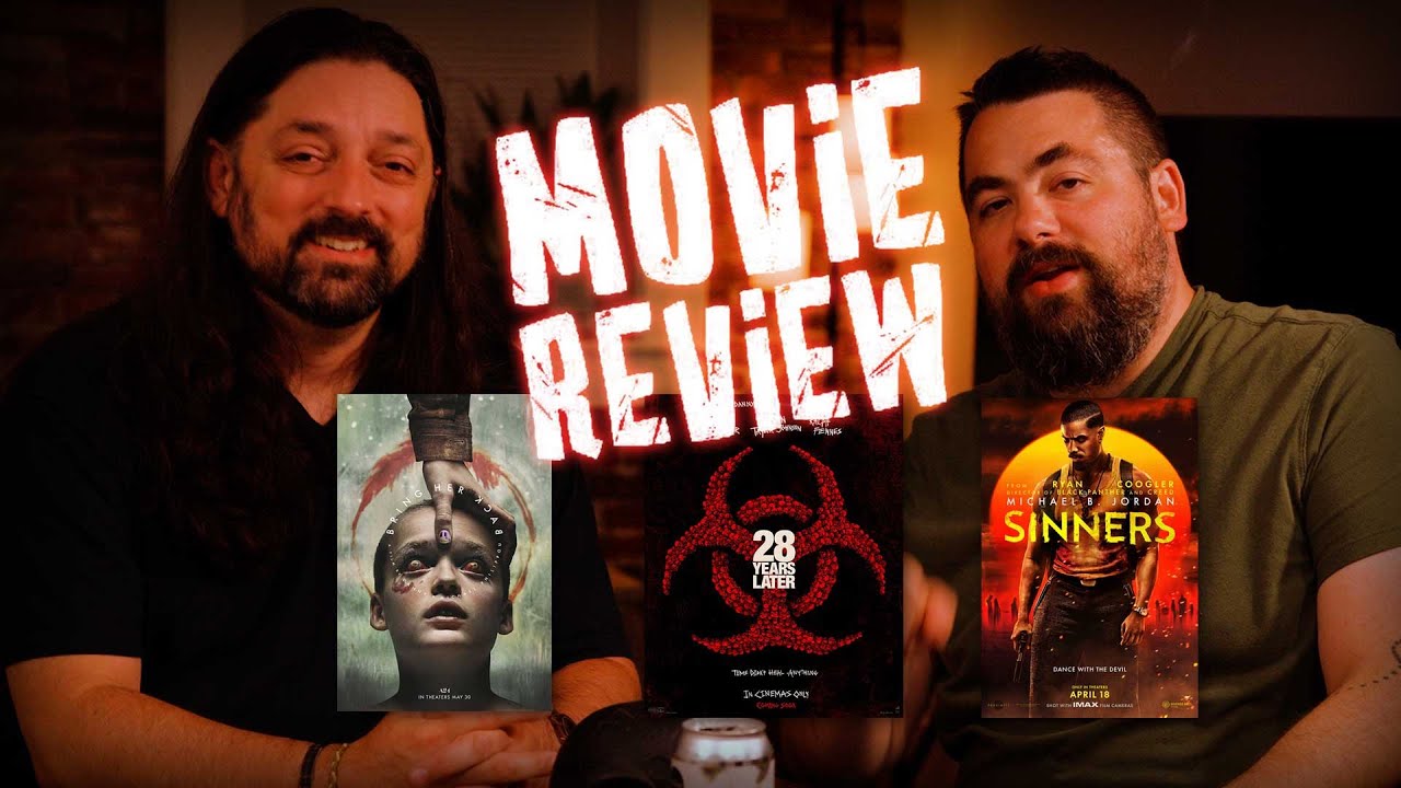 Bring Her Back (2025), Sinners (2025) and 28 Years Later (2025) MOVIE REVIEW