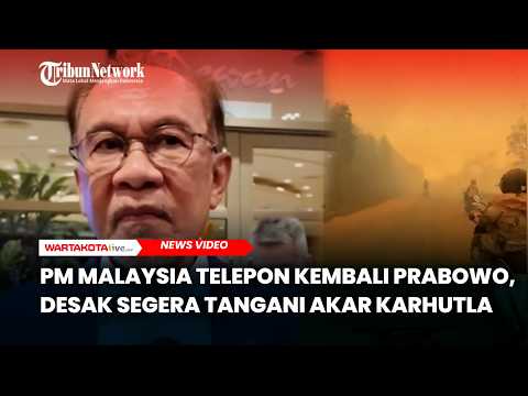 PM Malaysia Kembali Telepon Prabowo, Desak Segera Tangani Akar Karhutla Indonesia