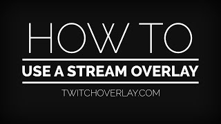 How to use a stream overlay (OBS/xSplit)