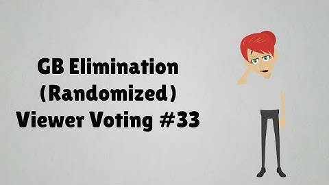 GB Elimination (Randomized) Viewer Voting Episode 33