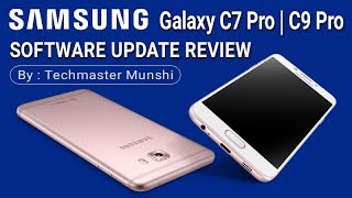 Samsung Galaxy C7 Pro & Galaxy C9 Pro Got New Software Update - Full Review By Techmaster Munshi