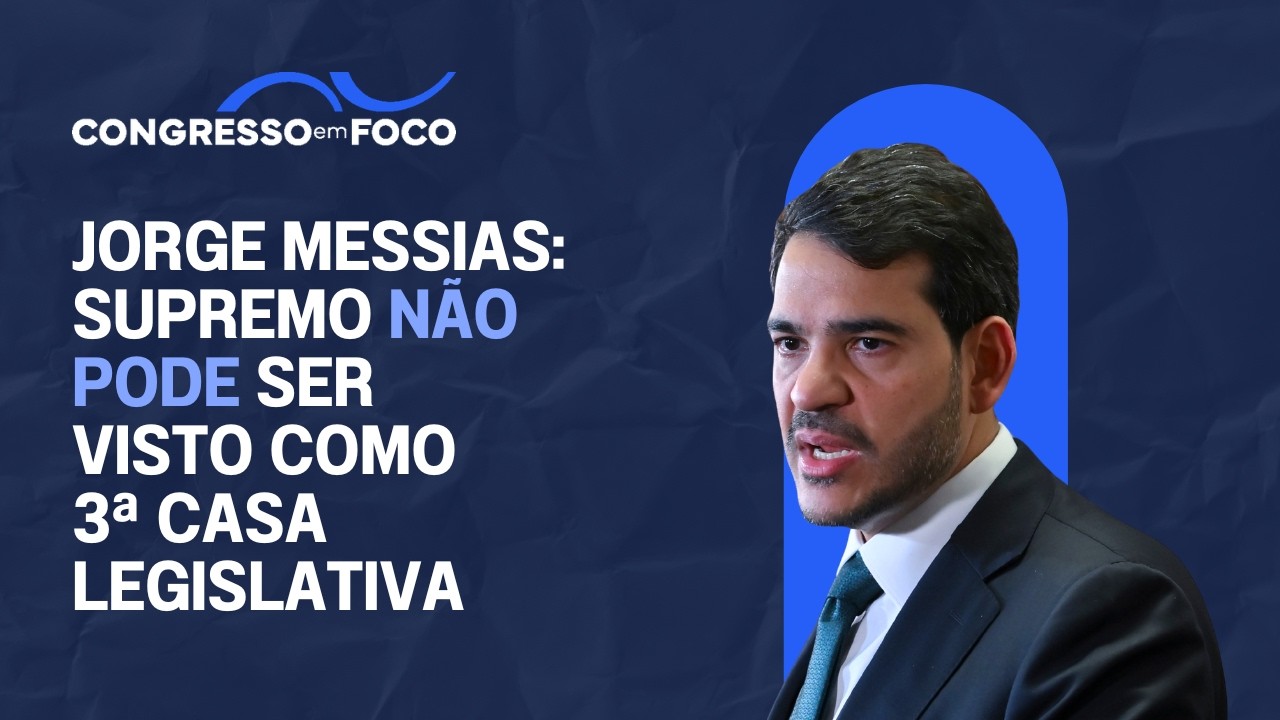 Jorge Messias: Supremo não pode ser visto como 3ª Casa Legislativa