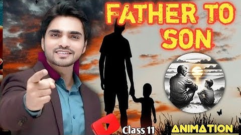 Father to son | Class 11 English | Poem | full (हिंदी में) Explanation By dear sir with Animation 🔥