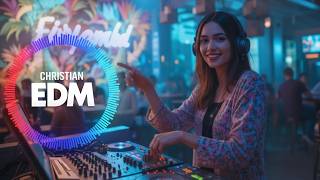 🎶 Christian EDM Worship | Spirit-Filled Praise &amp; Worship Beats