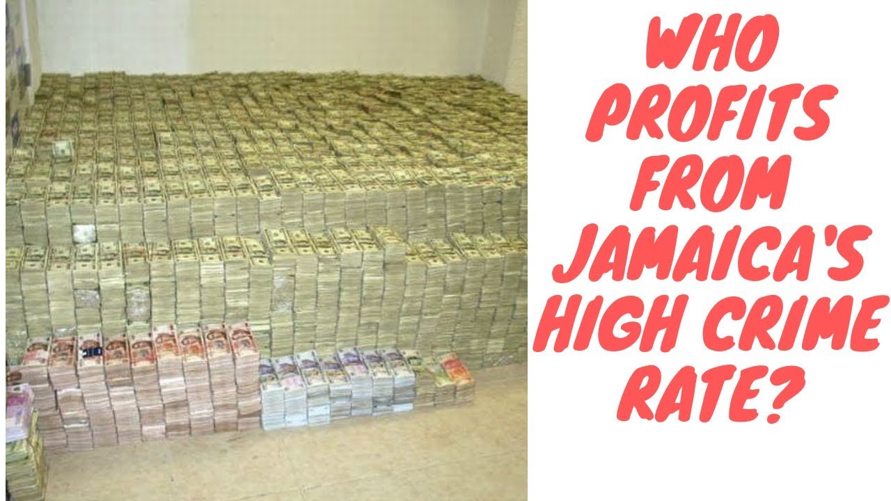Who Benefits And Makes The Most Money When Jamaica's Crime Rate Is High