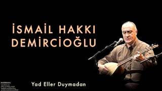 İsmail Hakkı Demircioğlu - Yad Eller Duymadan  [ Nasibolsa © 2003 Kalan Müzik ] Resimi