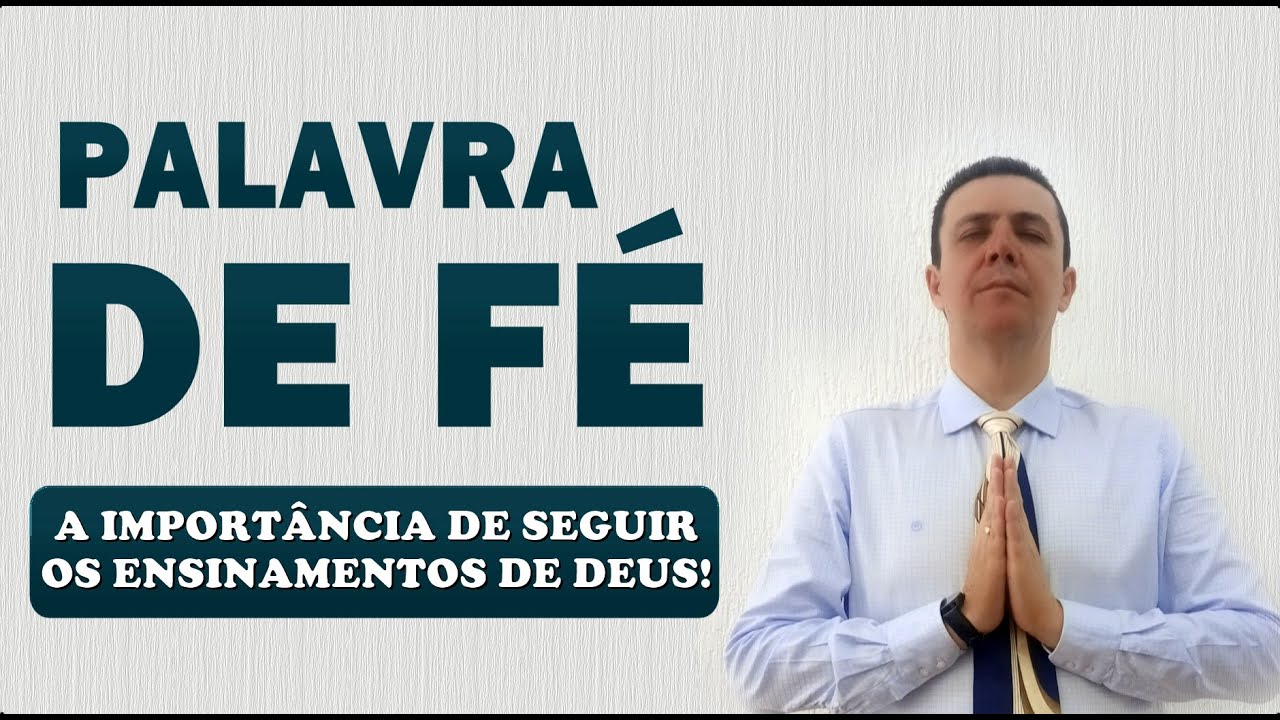 📖 PALAVRA DE FÉ A IMPORTÂNCIA DE SEGUIR OS ENSINAMENTOS DE DEUS!