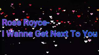 Rose Royce -  I Wanna Get Next To You
