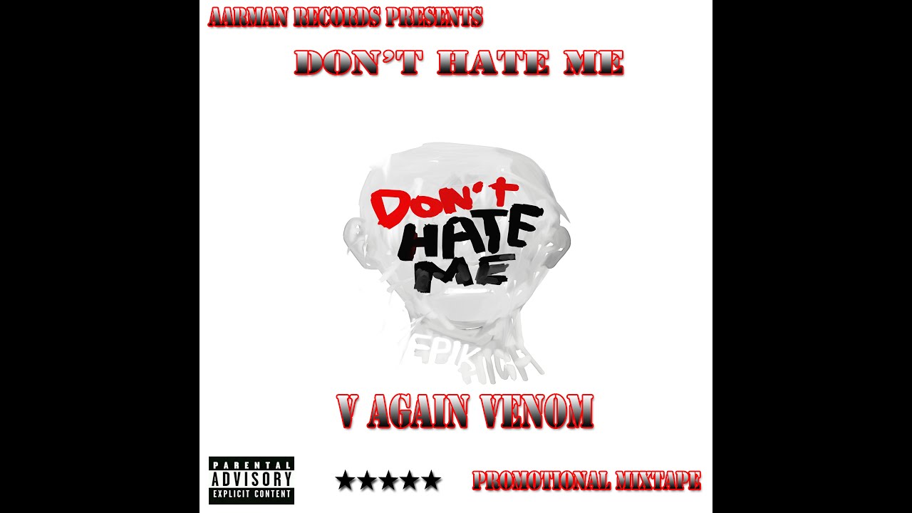 A Child Needs To Be Loved (Feat V Again Venom) Don't Hate Me Mixtape