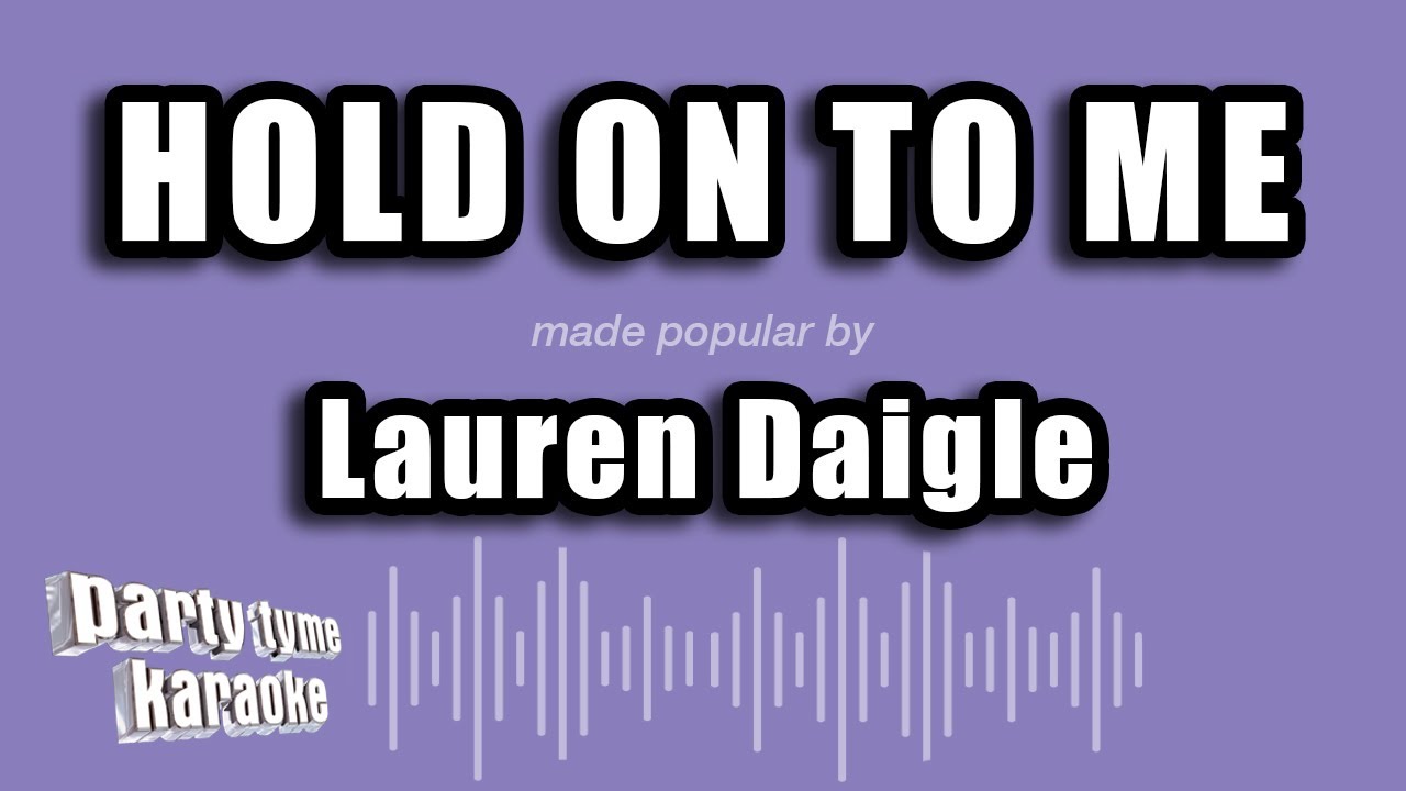 Song Lyrics Hold On To Me Lauren Daigle