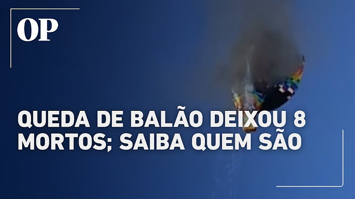 Saiba quem são as oito vítimas fatais de acidente com balão em Santa Catarina
