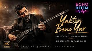 Yaktın Beni Yar Elektro Saz & Arabesk Türkçe Müzik Echo Ritim