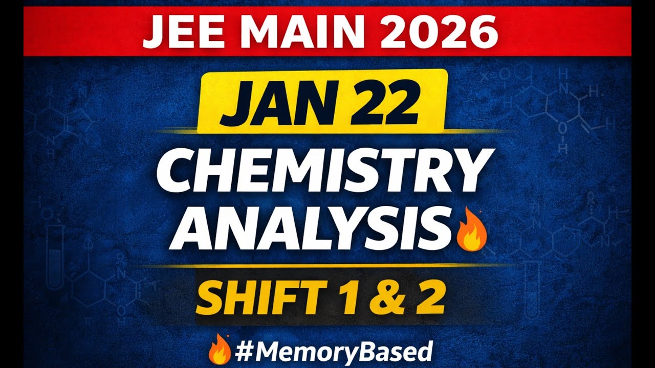 JEE Main 2026 Jan 22 Chemistry Analysis 🔥 | Shift 1 & 2 | Memory-Based Questions