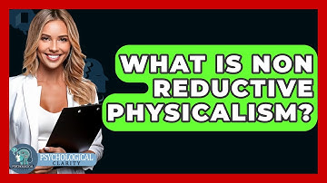 What Is Non Reductive Physicalism? - Philosophy Beyond