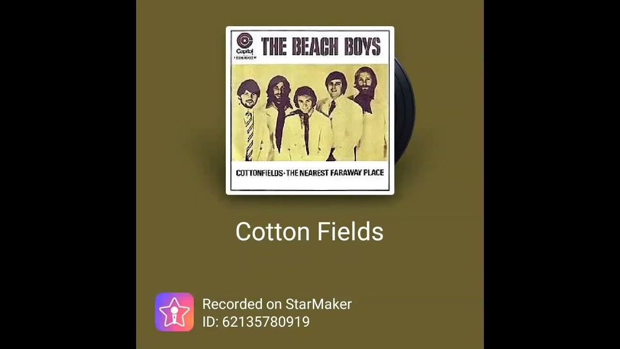 Cotton Fields The Nearest Faraway Place ( English songs version