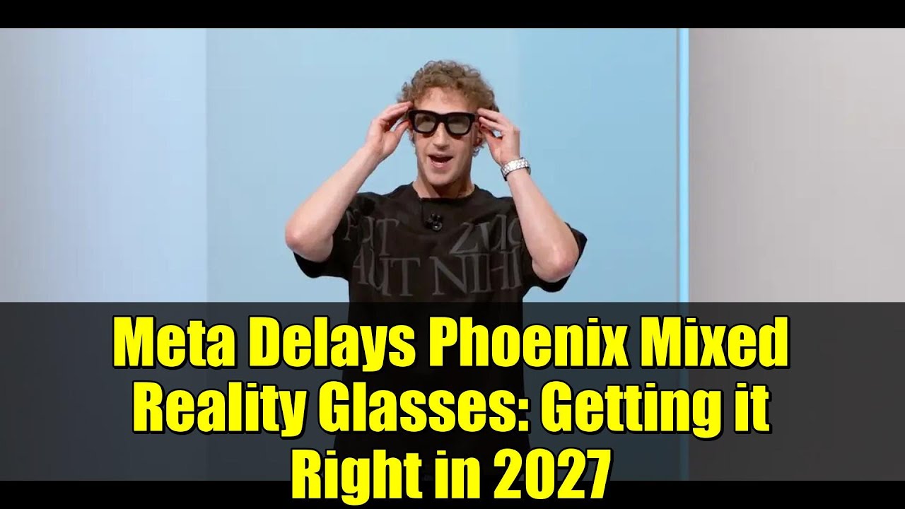 Meta Delays Phoenix Mixed Reality Glasses: Getting it Right in 2027