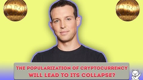Brendan Blumer - The popularization of cryptocurrency will lead to its collapse?