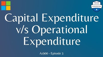 Microsoft Azure Capital Expenditure v/s Operational Expenditure az900 | Episode 3