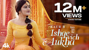 Ishqe Vich Aukha (Full Song) Kaur B | Mista Baaz | Raj Ranjodh | New Punjabi Songs 2021