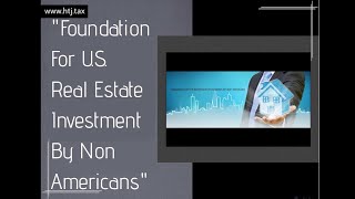 [ Offshore Tax ] Today's Thought - Foundation For U.S. Real Estate Investment By Non-Americans