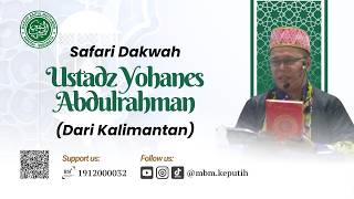 Perjuangan Mualaf di Pedalaman Kalimantan - Ust. Yohanes Abdulrahman
