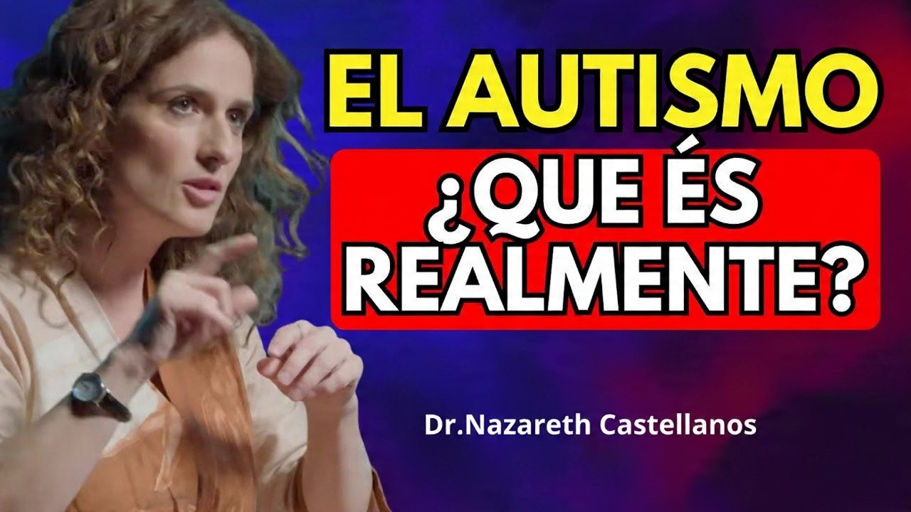 LA VERDAD sobre el AUTISMO que NADIE se ATREVE a EXPLICAR – Nazareth Castellanos