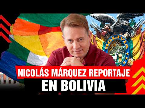 🚨 NICOLÁS MÁRQUEZ REPORT FROM BOLIVIA