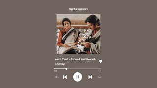 Yenti Yenti - Geetha Govindam (slowed + reverb)