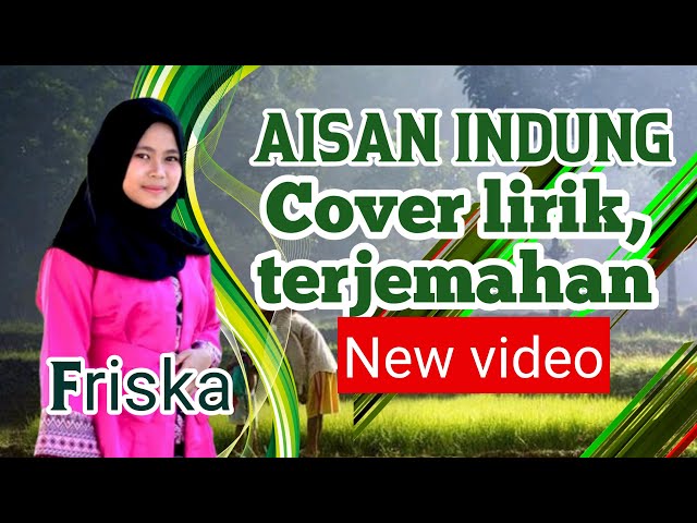 Aisan indung Friska cover lirik, terjemahanna class=